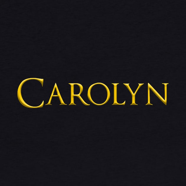 Carolyn Popular Female, Girl, Woman Name Gold On Dark by funfun